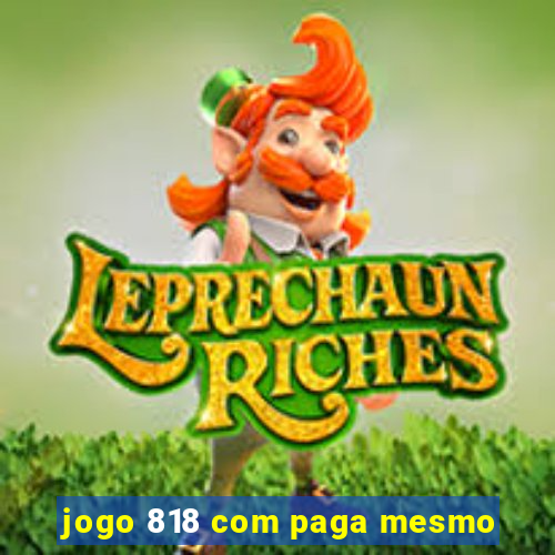 jogo 818 com paga mesmo